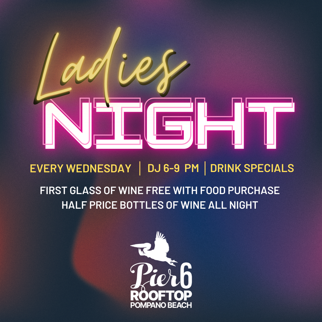 ladies night at pier 6 rooftop pompano beach every wednesday